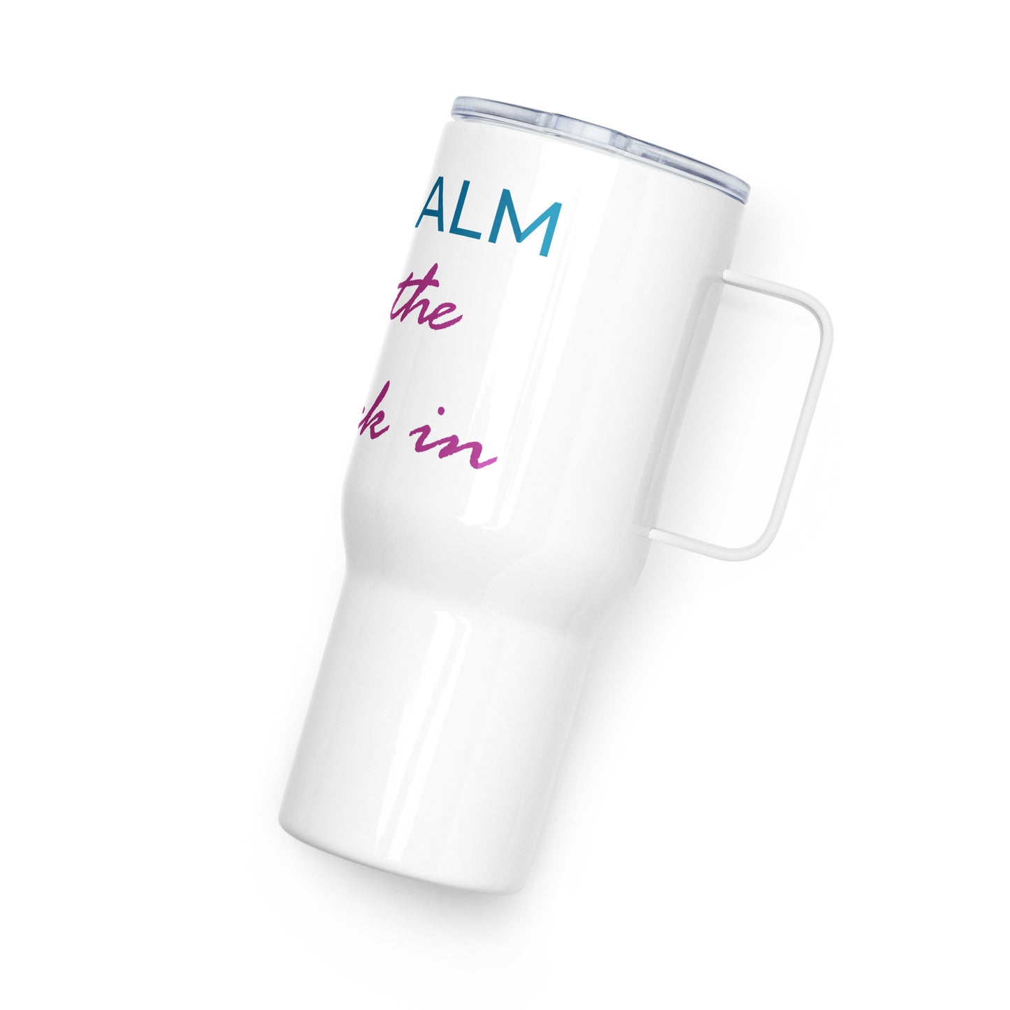 Keep Calm....Travel Mug with Handle