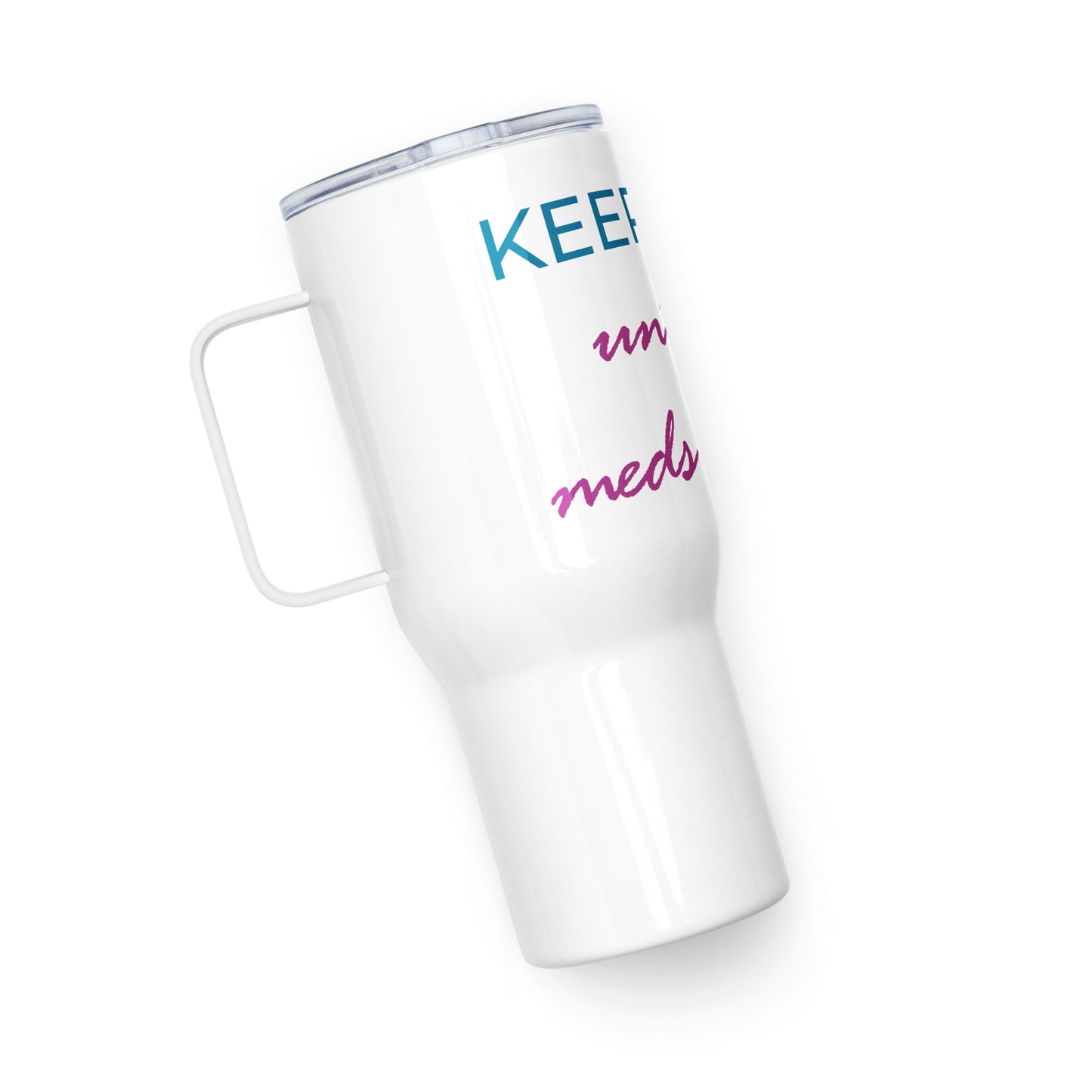 Keep Calm....Travel Mug with Handle