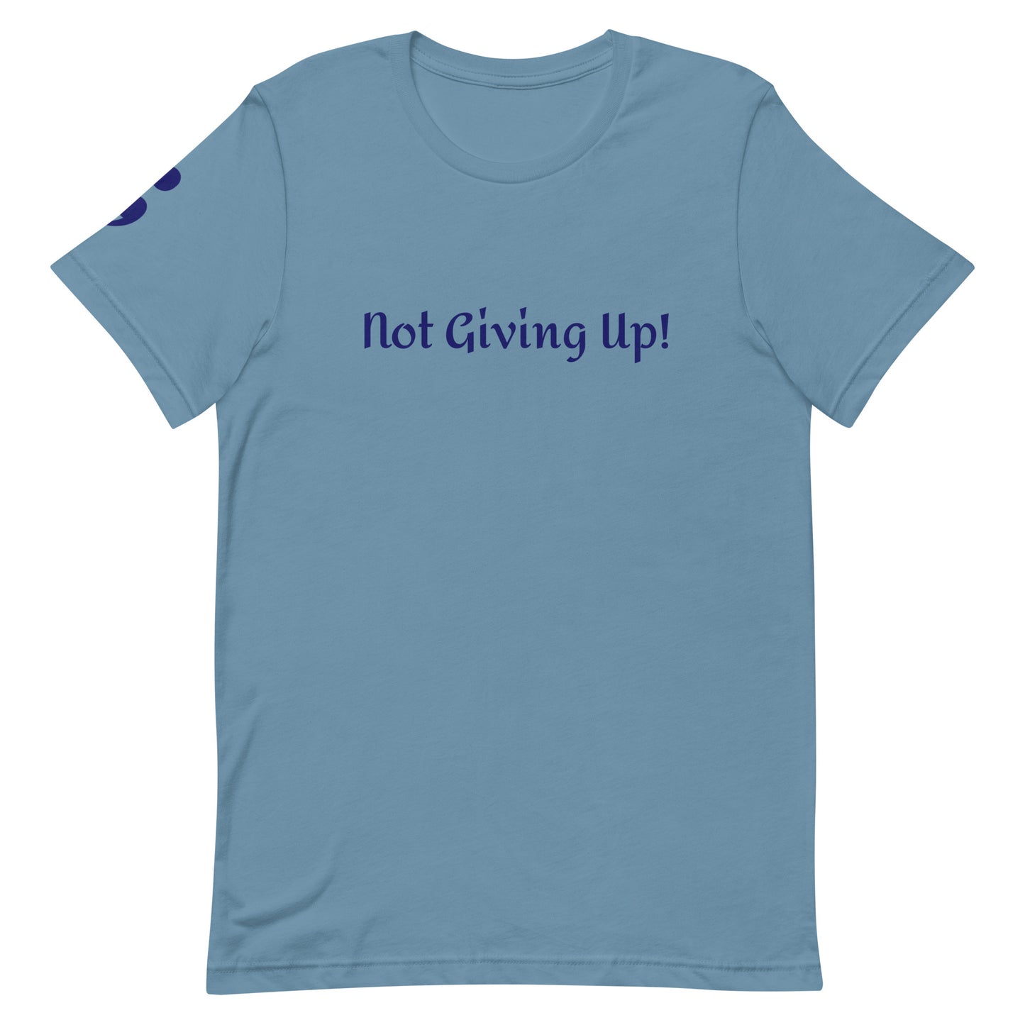 Not Giving Up! Unisex T-Shirt