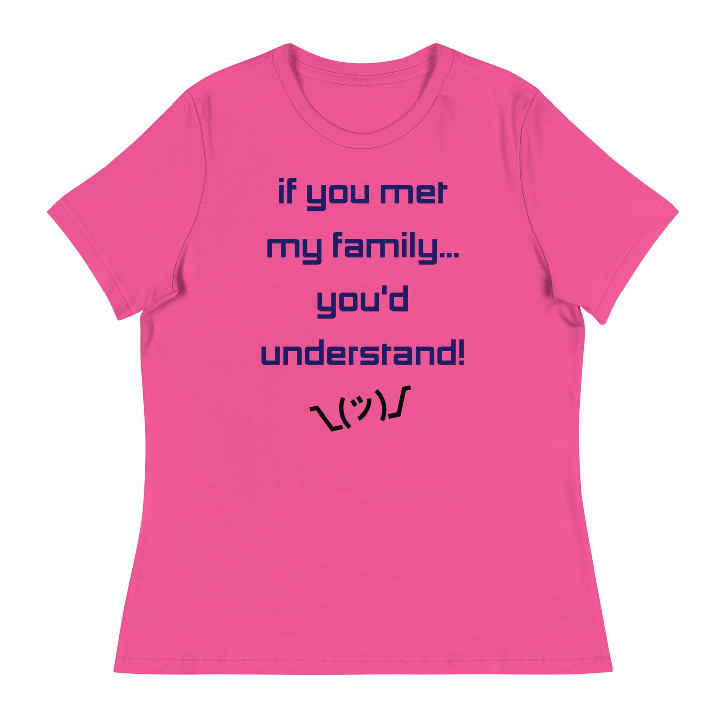 If you met my family... - Women's T-Shirt