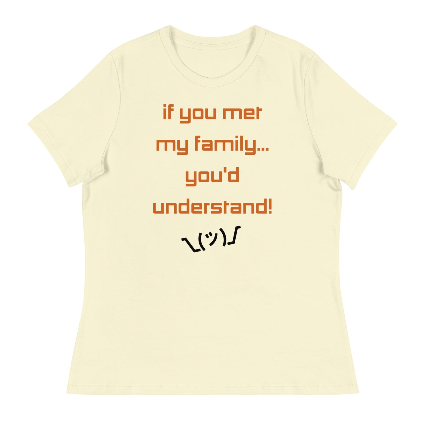 If you met my family... - Women's T-Shirt