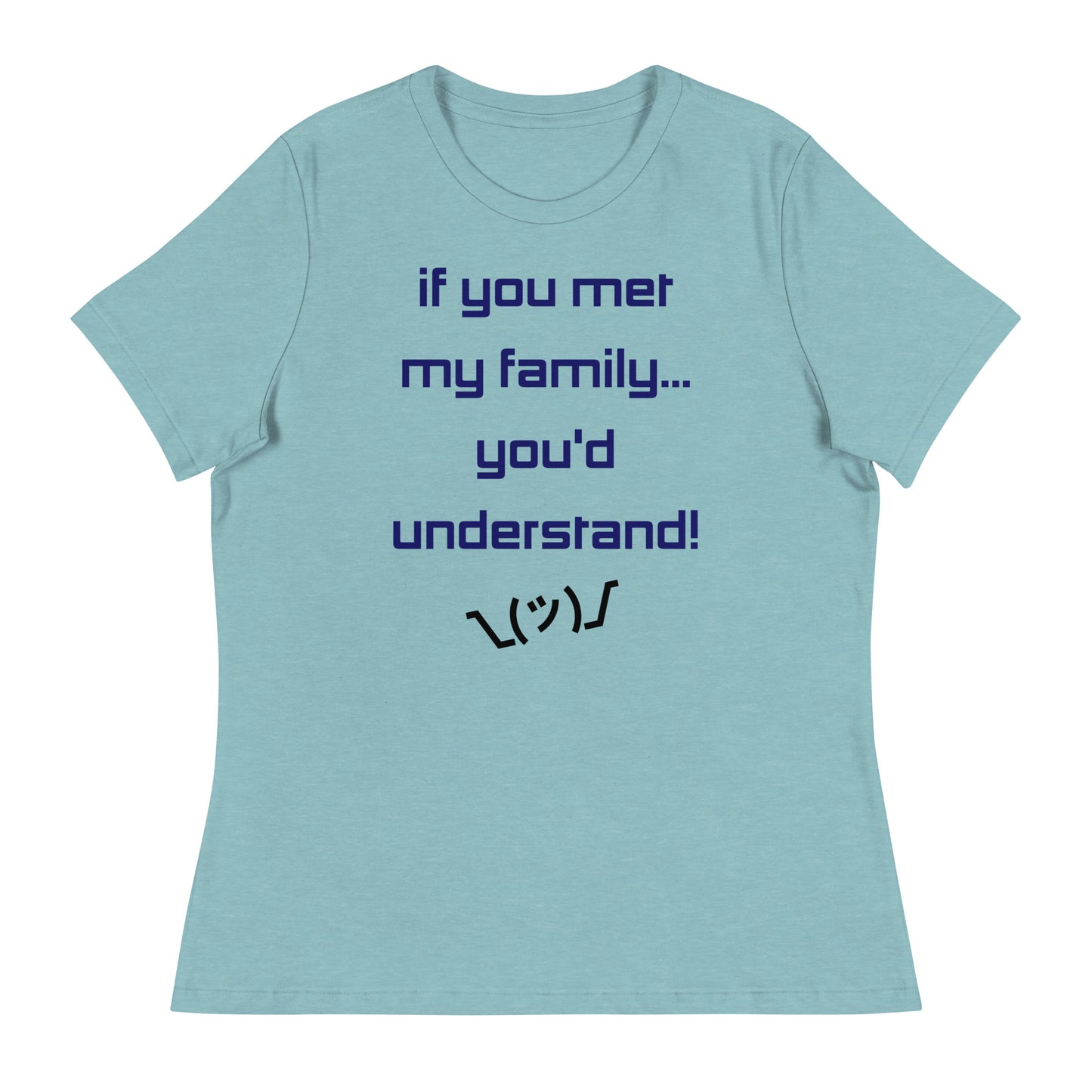 If you met my family... - Women's T-Shirt