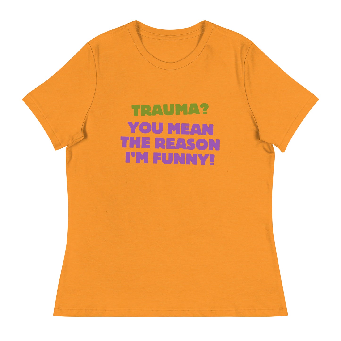 Trauma? Women's Relaxed T-Shirt