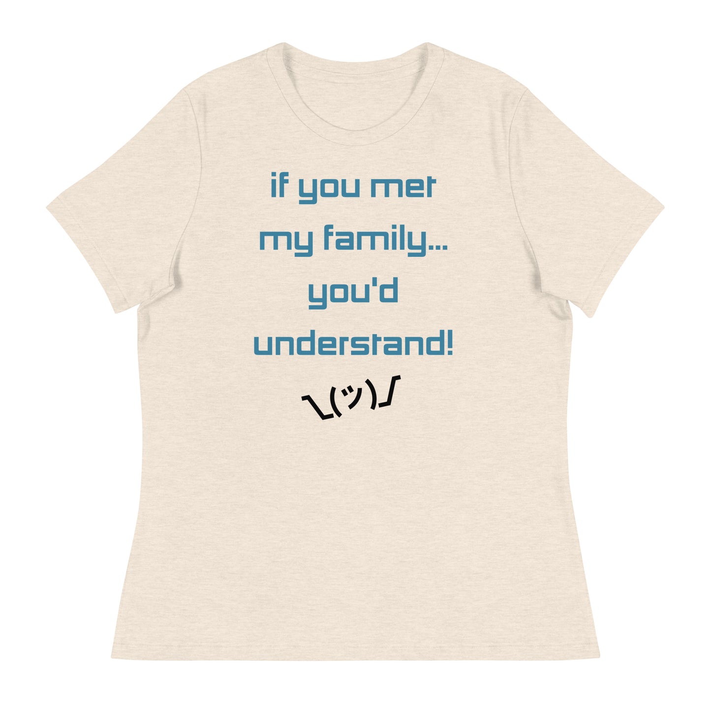 If you met my family... - Women's T-Shirt