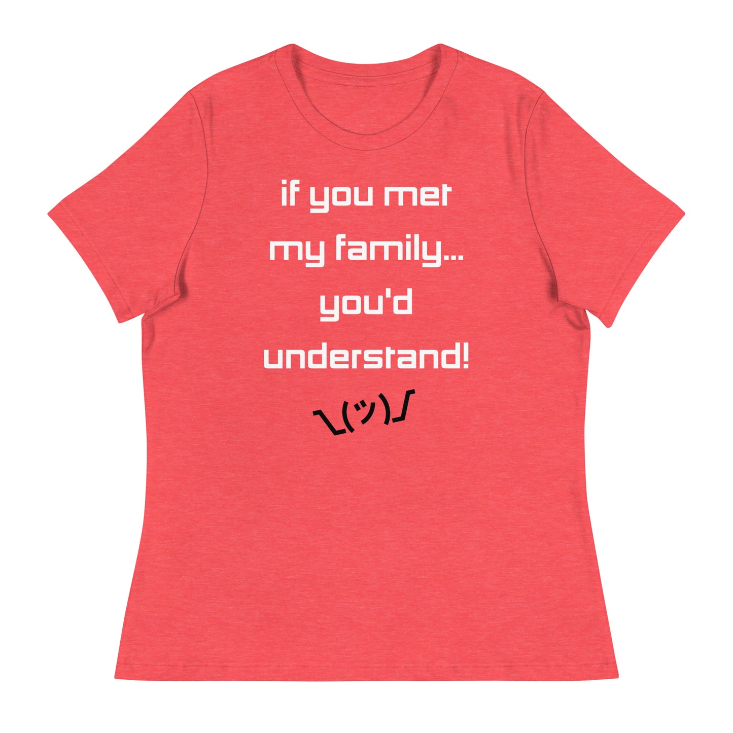 If you met my family... - Women's T-Shirt