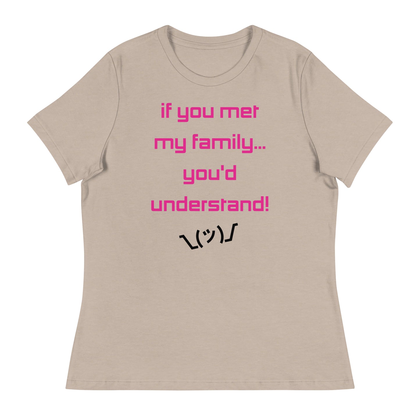 If you met my family... - Women's T-Shirt