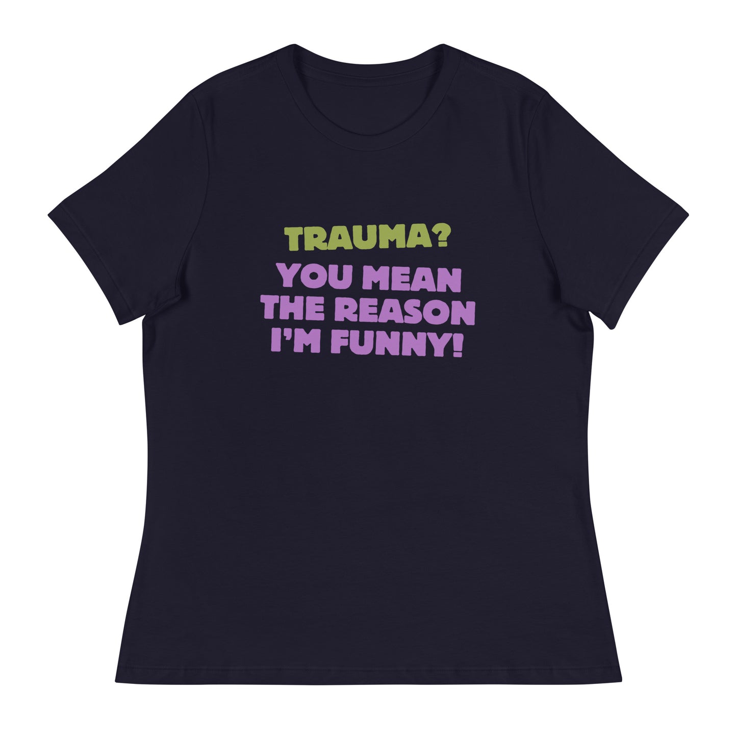Trauma? Women's Relaxed T-Shirt