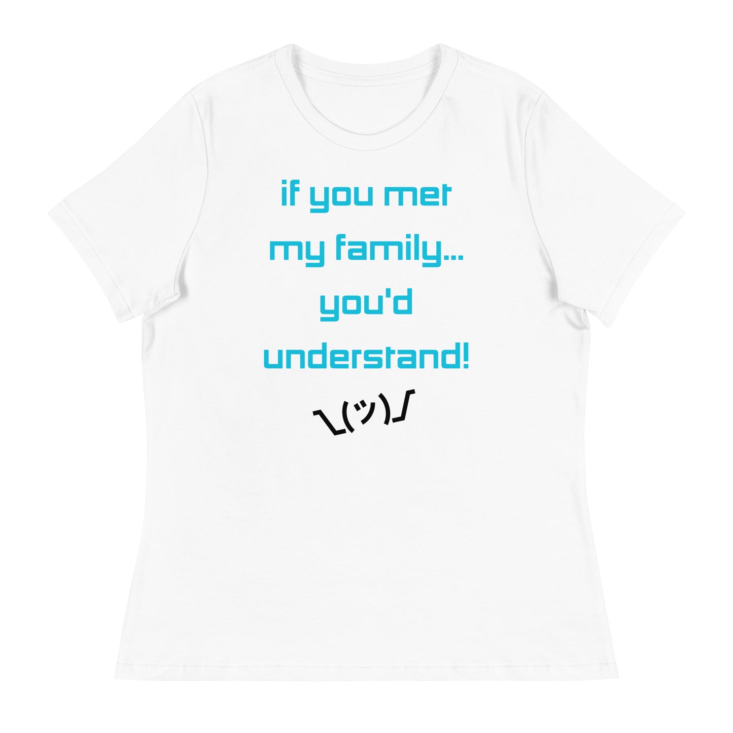 If you met my family... - Women's T-Shirt