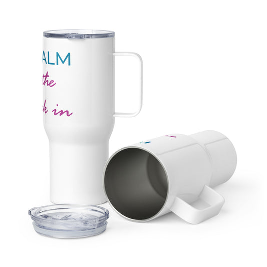 Keep Calm....Travel Mug with Handle