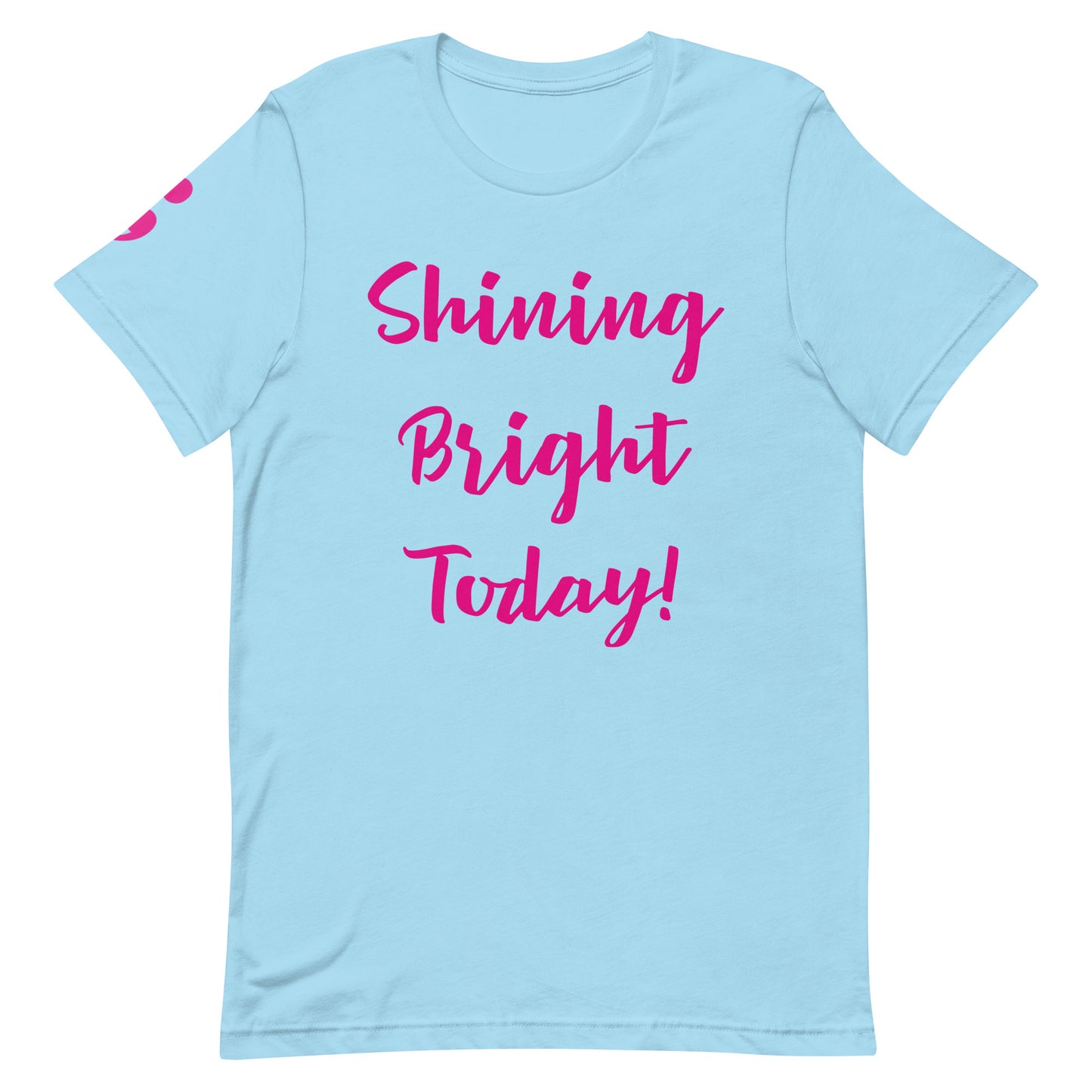 Shining Bright Today Unisex T-Shirt
