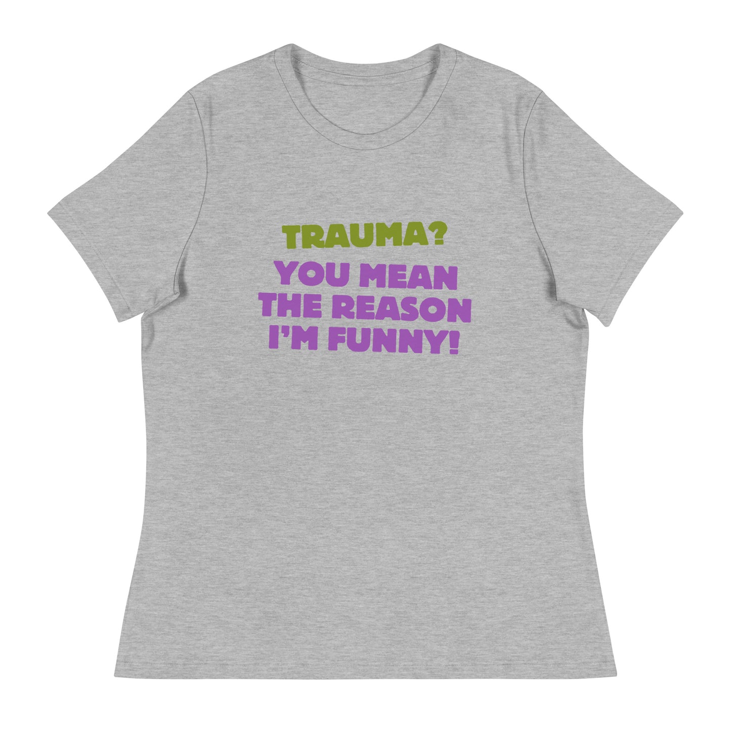 Trauma? Women's Relaxed T-Shirt