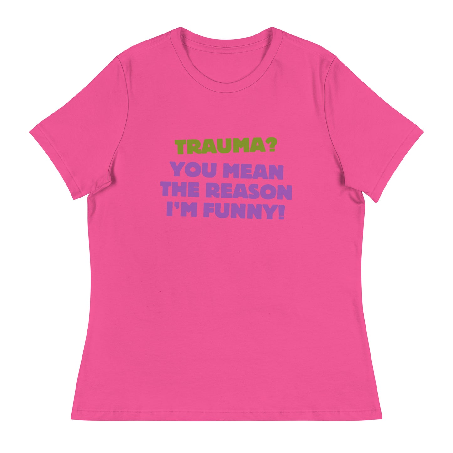 Trauma? Women's Relaxed T-Shirt