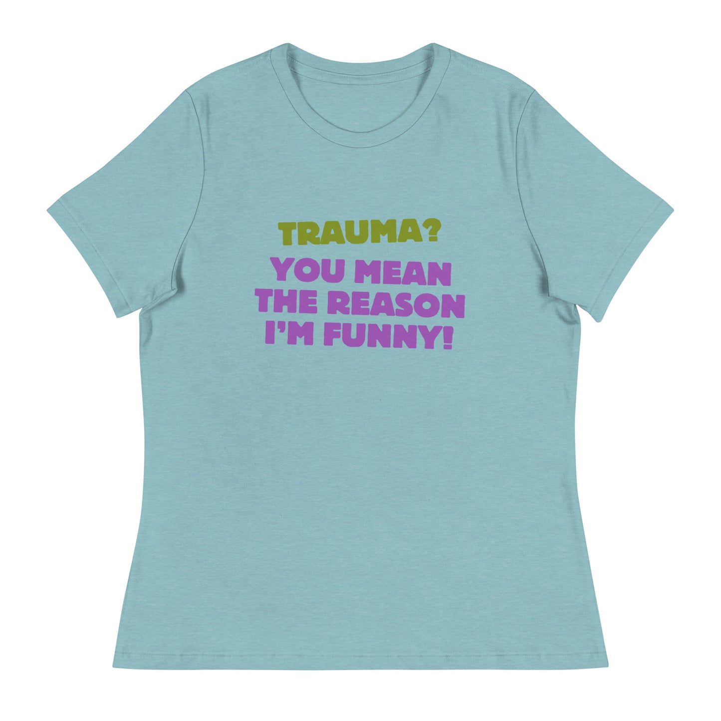 Trauma? Women's Relaxed T-Shirt