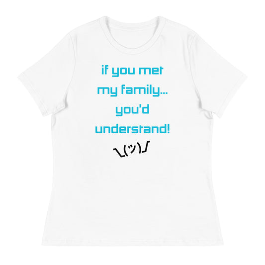 If you met my family... -  Women's T-Shirt