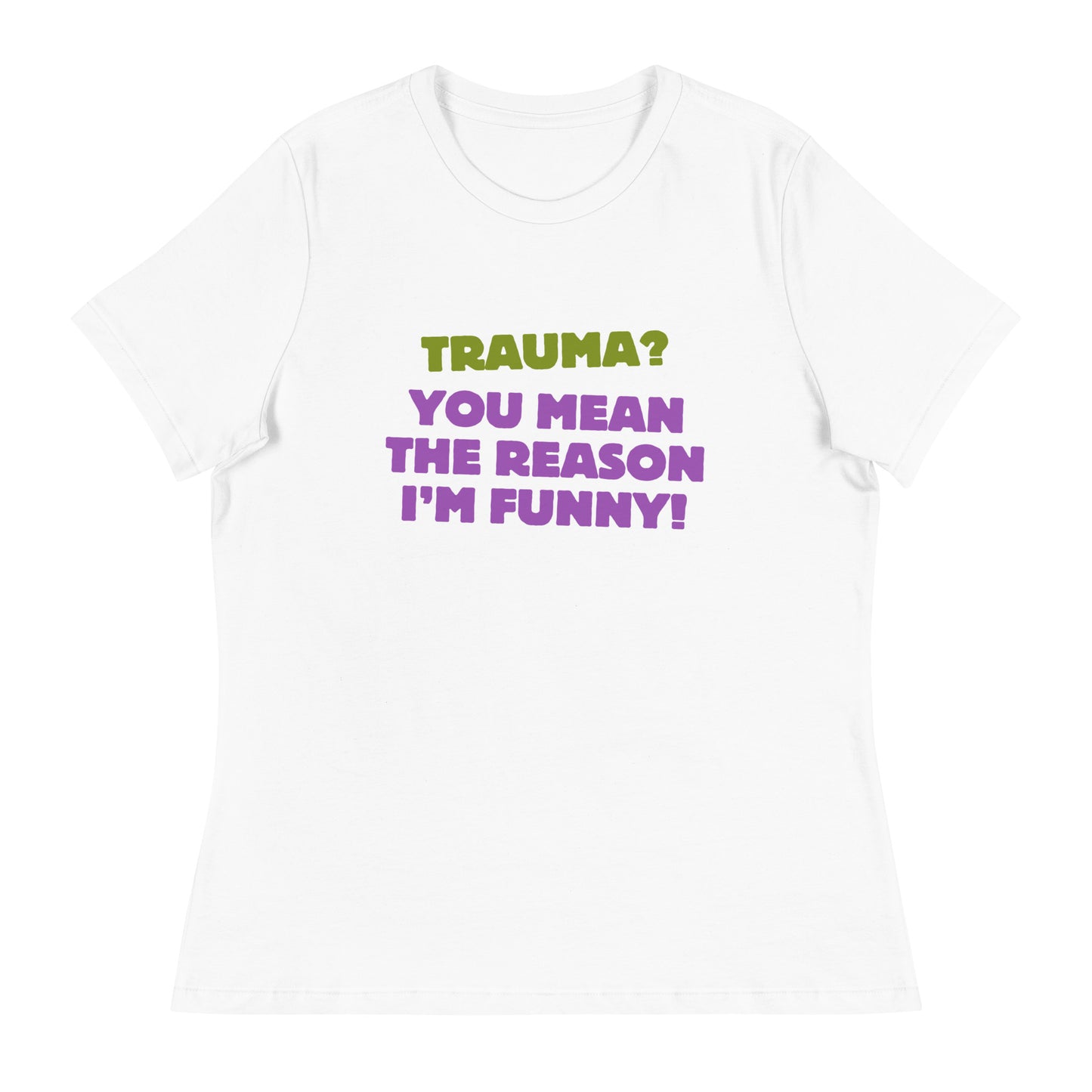 Trauma? Women's Relaxed T-Shirt